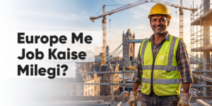Read more about the article Europe Mein Job Kaise Milegi? Europe Jobs for Indians?