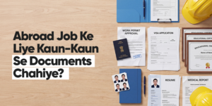 Read more about the article Abroad Job Ke Liye Kaun-Kaun Se Documents Chahiye? Overseas job documents checklist